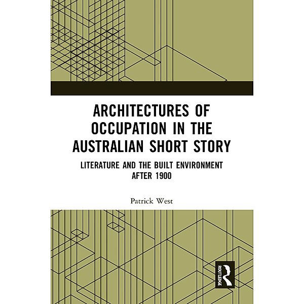 Architectures of Occupation in the Australian Short Story, Patrick West