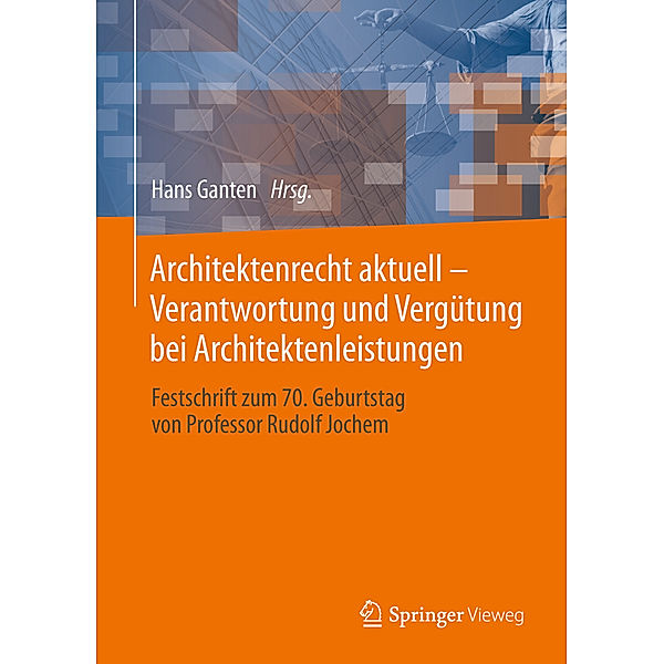 Architektenrecht aktuell - Verantwortung und Vergütung bei Architektenleistungen