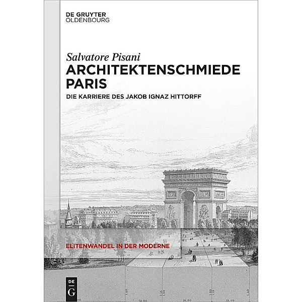 Architektenschmiede Paris / Elitenwandel in der Moderne / Elites and Modernity Bd.23, Salvatore Pisani