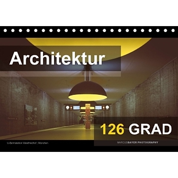 Architektur 126 GRAD (Tischkalender 2016 DIN A5 quer), Marcus Bayer
