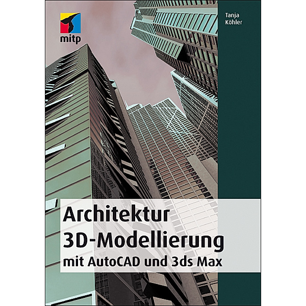 Architektur 3D-Modellierung mit AutoCAD und 3ds max, Tanja Köhler