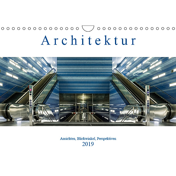 Architektur - Ansichten, Blickwinkel, Perspektiven (Wandkalender 2019 DIN A4 quer), Armin Eugster