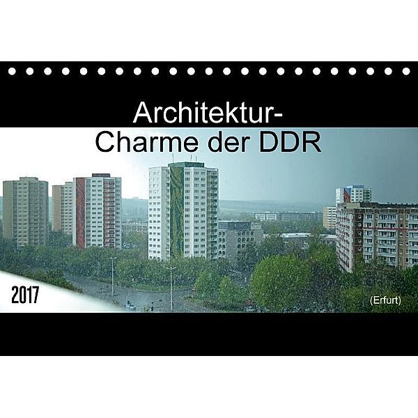 Architektur-Charme der DDR (Erfurt) (Tischkalender 2017 DIN A5 quer), flori0, k.A. Flori0