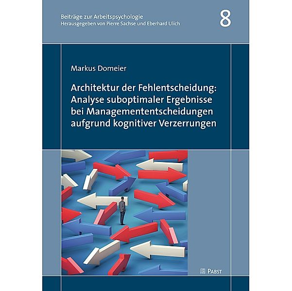 Architektur der Fehlentscheidung: Analyse suboptimaler Ergebnisse bei Managemententscheidungen aufgrund kognitiver Verzerrungen, Markus Domeier