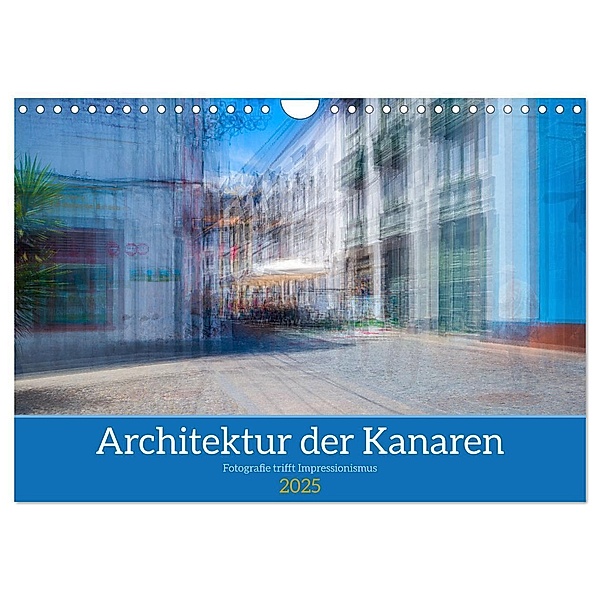 Architektur der Kanaren - Fotografie trifft Impressionismus (Wandkalender 2025 DIN A4 quer), CALVENDO Monatskalender, Calvendo, Maren Müller