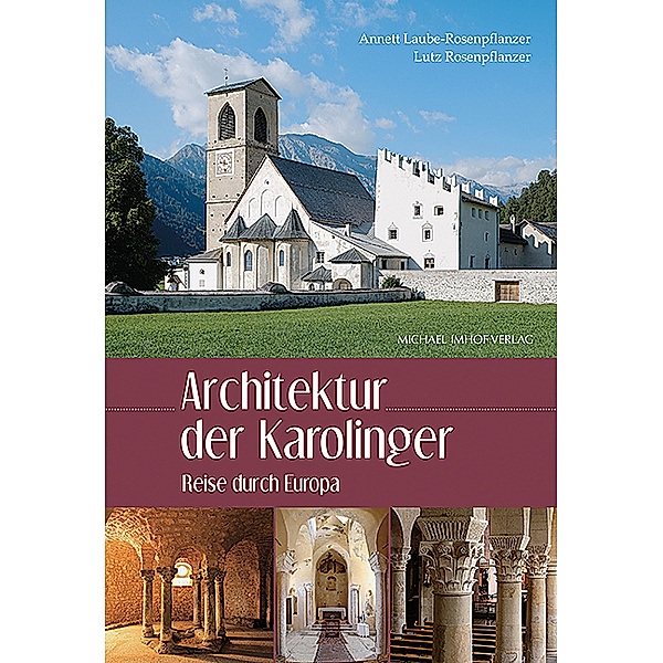 Architektur der Karolinger, Annett Laube-Rosenpflanzer, Lutz Rosenpflanzer