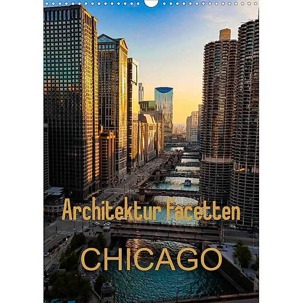 Architektur Facetten Chicago 2023 (Wandkalender 2023 DIN A3 hoch), Mike Hans Steffl