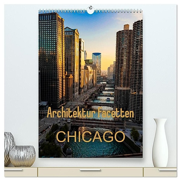 Architektur Facetten Chicago 2024 (hochwertiger Premium Wandkalender 2024 DIN A2 hoch), Kunstdruck in Hochglanz, Mike Hans Steffl