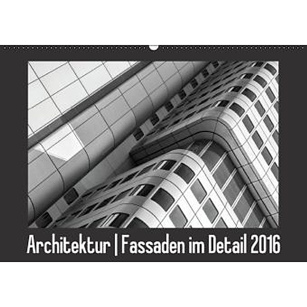 Architektur - Fassaden im Detail 2016 (Wandkalender 2016 DIN A2 quer), Franco Tessarolo