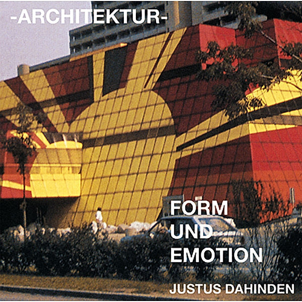Architektur - Form und Emotion, Justus Dahinden