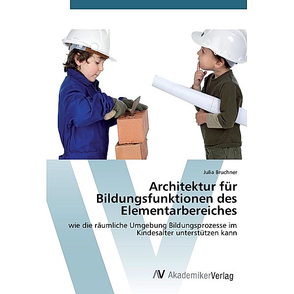 Architektur für Bildungsfunktionen des Elementarbereiches, Julia Bruchner