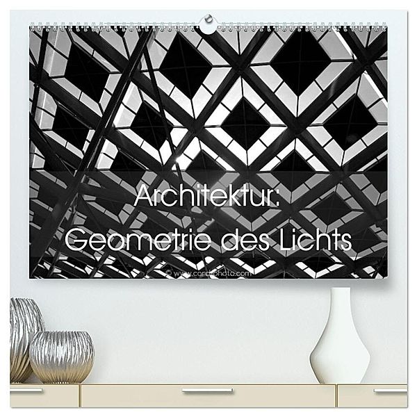 Architektur: Geometrie des Lichts (hochwertiger Premium Wandkalender 2025 DIN A2 quer), Kunstdruck in Hochglanz, Calvendo, Card-Photo