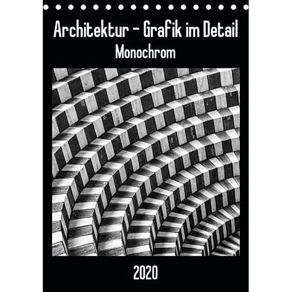 Architektur - Grafik im Detail Monochrom (Tischkalender 2020 DIN A5 hoch), Franco Tessarolo