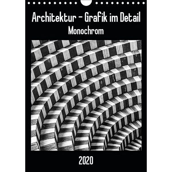 Architektur - Grafik im Detail Monochrom (Wandkalender 2020 DIN A4 hoch), Franco Tessarolo