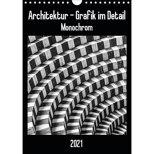 Architektur - Grafik im Detail Monochrom (Wandkalender 2021 DIN A4 hoch), Franco Tessarolo