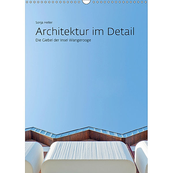 Architektur im Detail - Die Giebel der Insel Wangerooge (Wandkalender 2019 DIN A3 hoch), N N