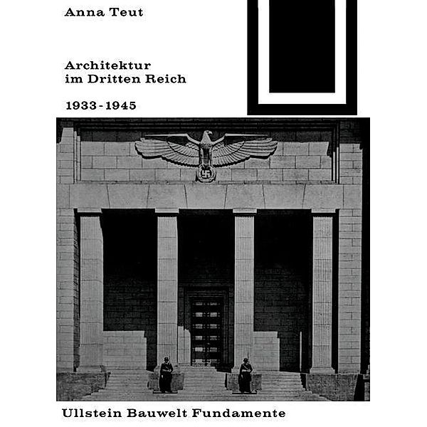 Architektur im Dritten Reich 1933 - 1945 / Bauwelt Fundamente Bd.19, Anna Teut