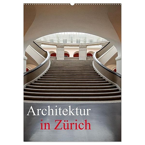 Architektur in Zürich (Wandkalender 2025 DIN A2 hoch), CALVENDO Monatskalender, Calvendo, Sascha Haas Photography