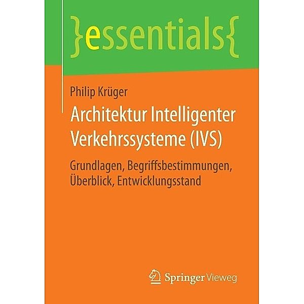 Architektur Intelligenter Verkehrssysteme (IVS) / essentials, Philip Krüger