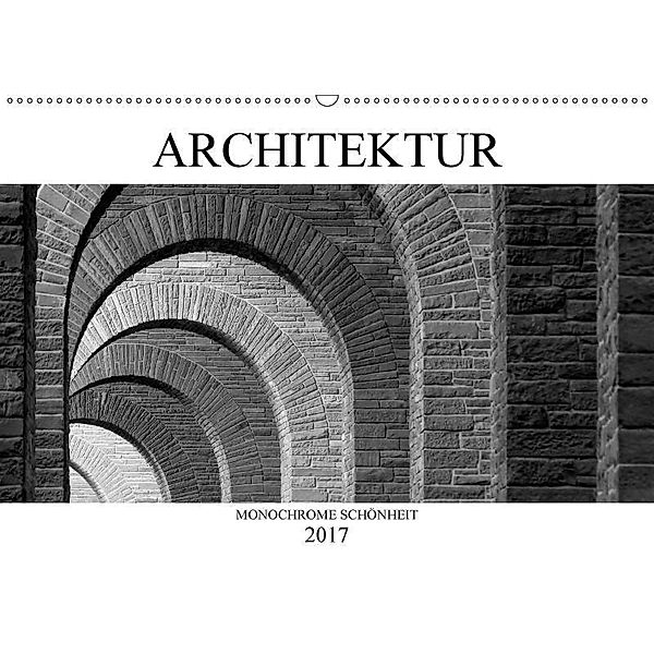 Architektur - Monochrome Schönheit (Wandkalender 2017 DIN A2 quer), happyroger