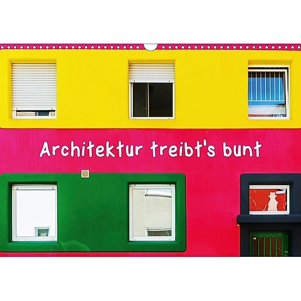 Architektur treibt's bunt (Wandkalender 2021 DIN A3 quer), Christian Müller