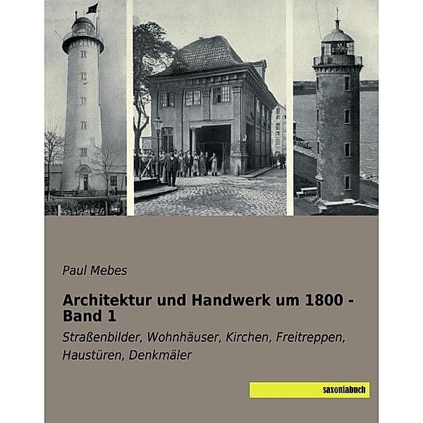 Architektur und Handwerk um 1800 - Band 1, Paul Mebes