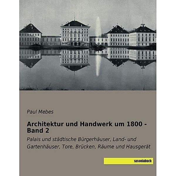 Architektur und Handwerk um 1800 - Band 2, Paul Mebes