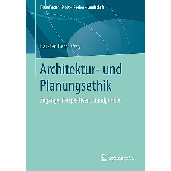 Architektur- und Planungsethik / RaumFragen: Stadt - Region - Landschaft