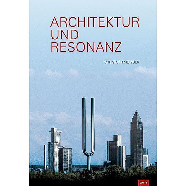 Architektur und Resonanz, Christoph Metzger