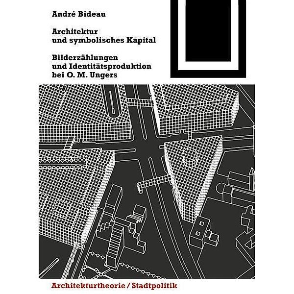 Architektur und symbolisches Kapital / Bauwelt Fundamente Bd.147, André Bideau
