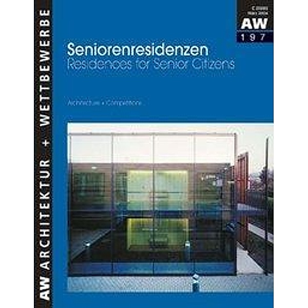 Architektur und Wettbewerbe: H.197 Seniorenresidenzen; Residences for Senior Citizens