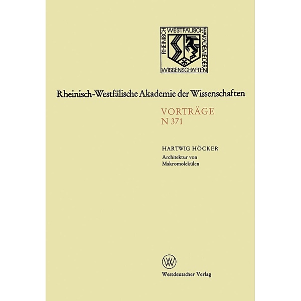 Architektur von Makromolekülen / Rheinisch-Westfälische Akademie der Wissenschaften Bd.371, Hartwig Höcker