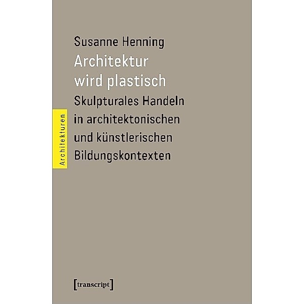 Architektur wird plastisch, Susanne Henning