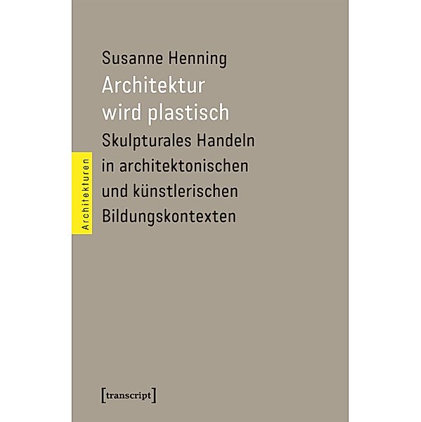 Architektur wird plastisch / Architekturen Bd.54, Susanne Henning