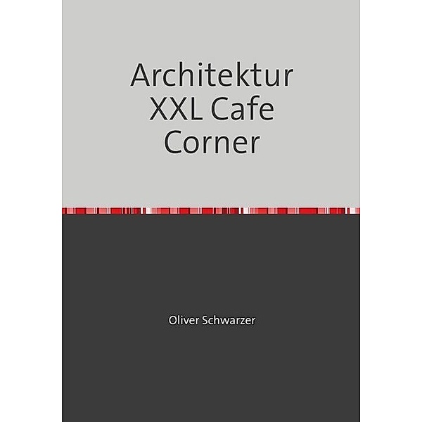 Architektur XXL Cafe Corner, Oliver Schwarzer