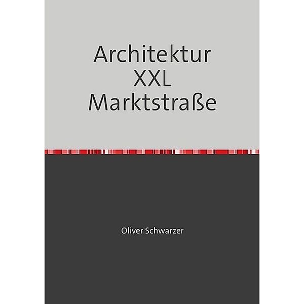 Architektur XXL Marktstraße, Oliver Schwarzer