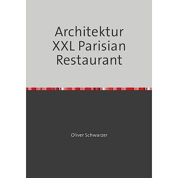 Architektur XXL Parisian Restaurant, Oliver Schwarzer