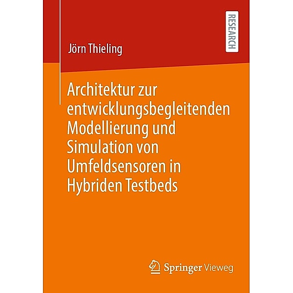 Architektur zur entwicklungsbegleitenden Modellierung und Simulation von Umfeldsensoren in Hybriden Testbeds, Jörn Thieling