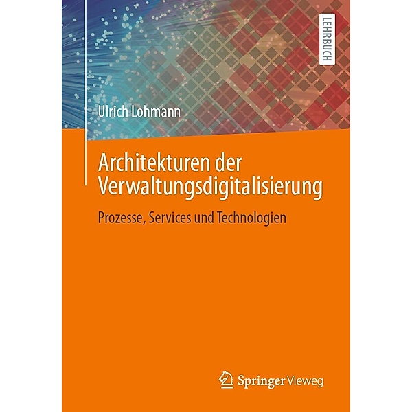 Architekturen der Verwaltungsdigitalisierung, Ulrich Lohmann