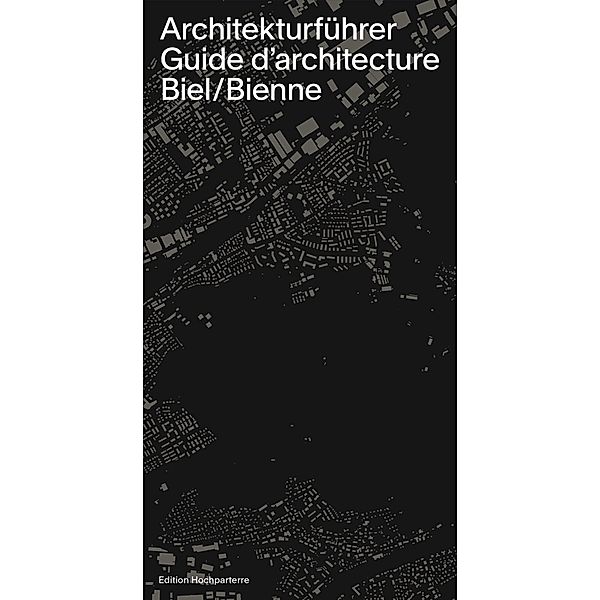Architekturführer Biel / Guide d'architecture Bienne, Benedikt Loderer