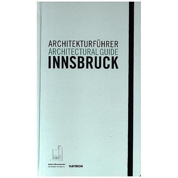 Architekturführer Innsbruck / Architectural guide Innsbruck, Christoph Hölz, Klaus Tragbar, Veronika Weiss