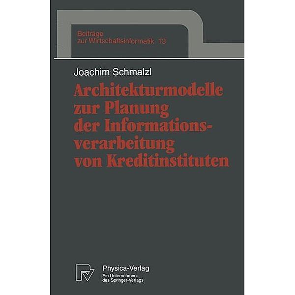 Architekturmodelle zur Planung der Informationsverarbeitung von Kreditinstituten, Joachim Schmalzl