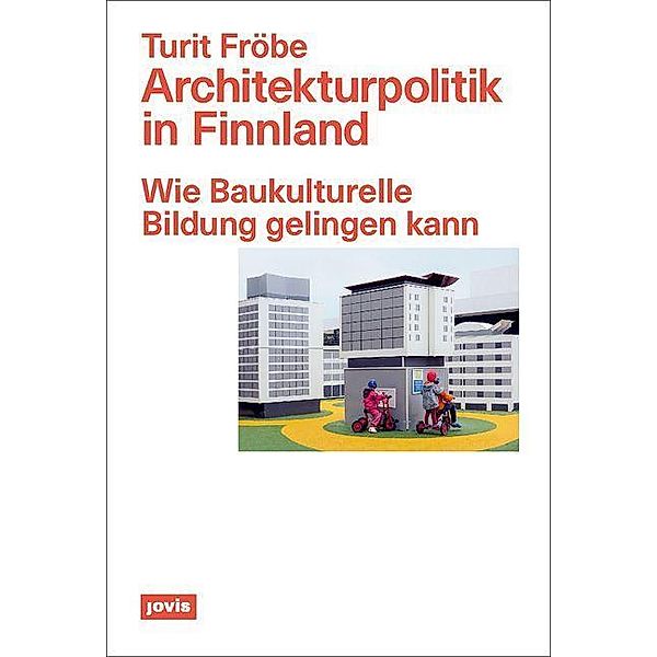 Architekturpolitik in Finnland / JOVIS, Turit Fröbe