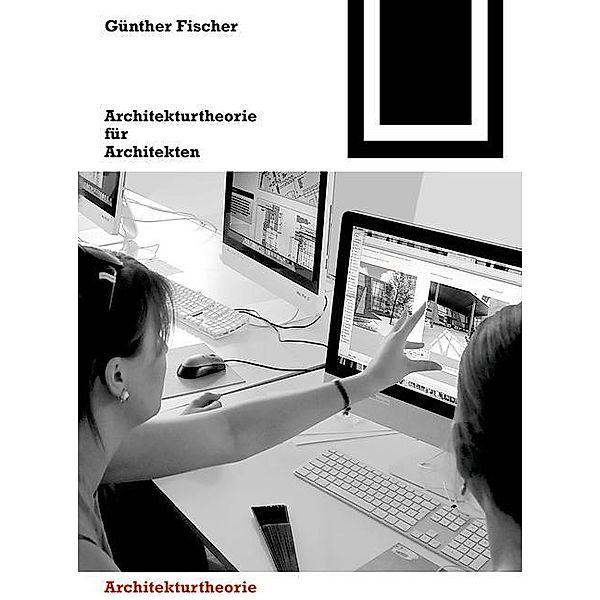 Architekturtheorie für Architekten, Günther Fischer