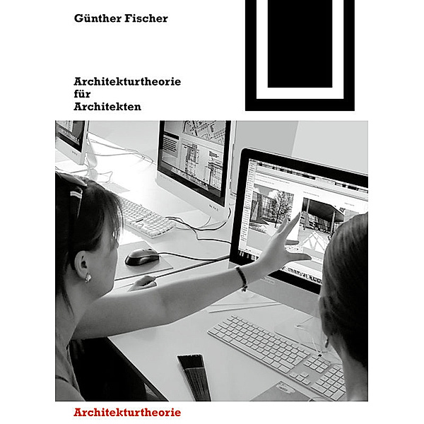 Architekturtheorie für Architekten, Günther Fischer