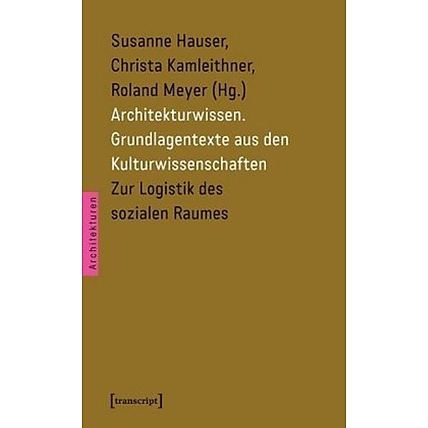 Architekturwissen. Grundlagentexte aus den Kulturwissenschaften: Bd.2 Zur Logistik des sozialen Raumes