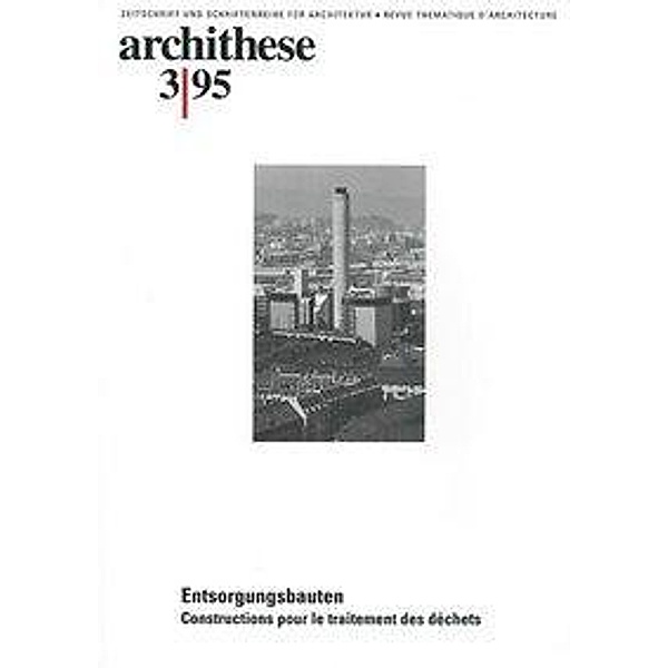 Archithese 3/95: Entsorgungsbauten