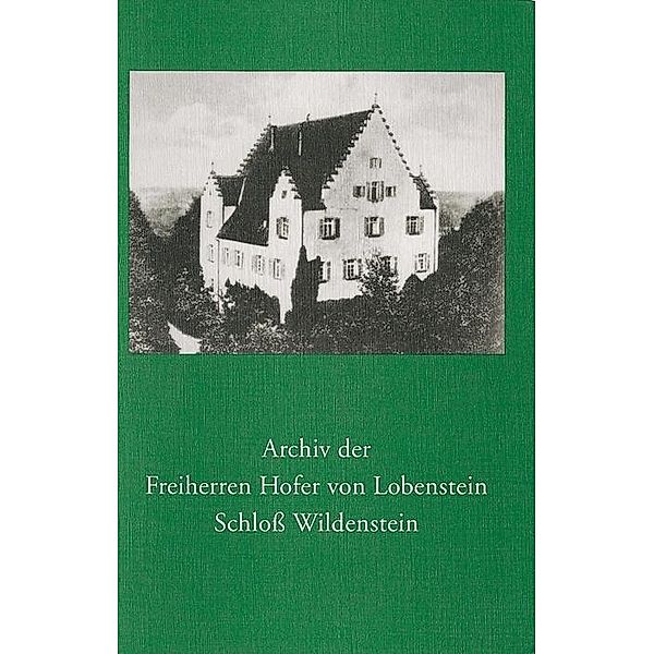 Archiv der Freiherren Hofer von Lobenstein Schloss Wildenstein