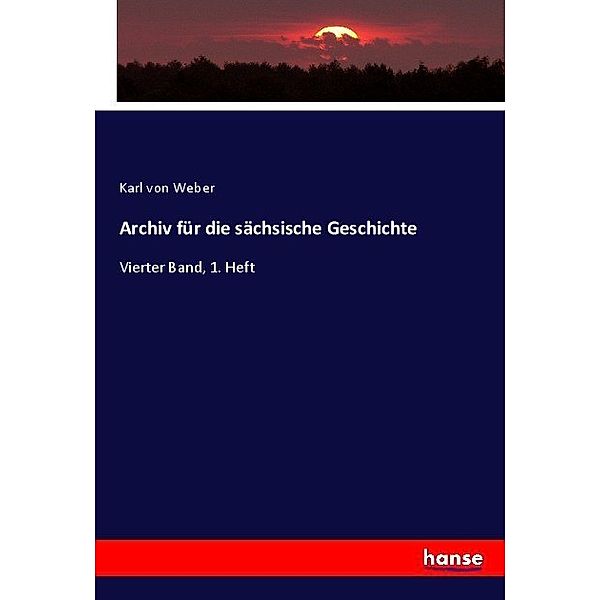 Archiv für die sächsische Geschichte, Karl von Weber