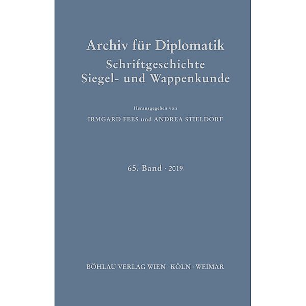Archiv für Diplomatik, Schriftgeschichte, Siegel- und Wappenkunde / Archiv für Diplomatik, Schriftgeschichte, Siegel- und Wappenkunde Bd.65, Udo Arnold